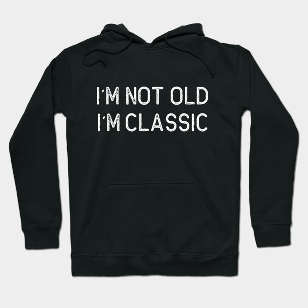 I´M NOT OLD, I´M CLASSIC Hoodie by Oyeplot